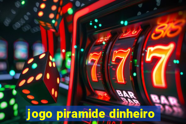 jogo piramide dinheiro